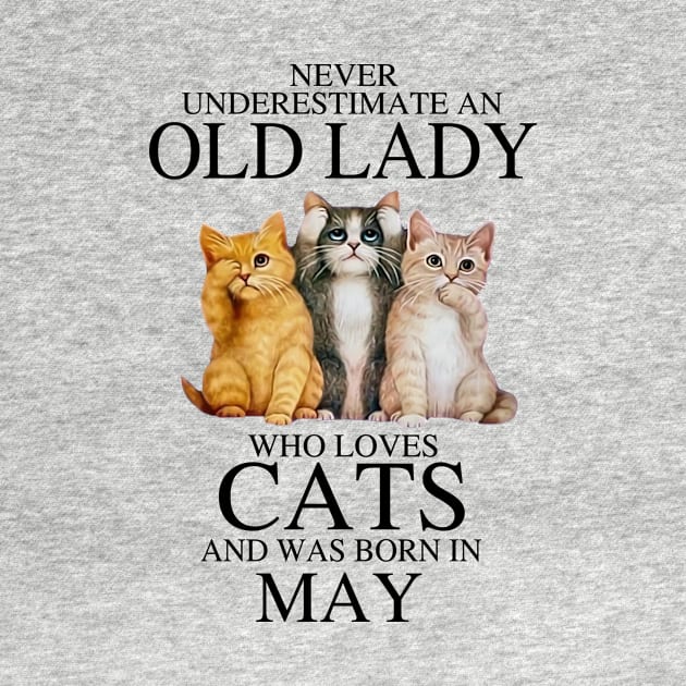 Never Underestimate An Old Lady Who Loves Cats May by louismcfarland